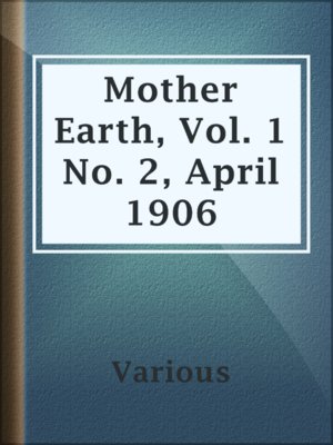 cover image of Mother Earth, Vol. 1 No. 2, April 1906